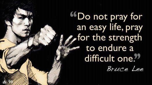 do-not-pray-for-an-easy-life-bruce-lee