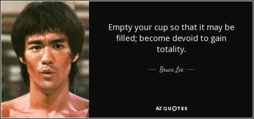 quote-empty-your-cup-so-that-it-may-be-filled-become-devoid-to-gain-totality-bruce-lee-35-69-36